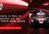 NUOVA E COINVOLGENTE ESPERIENZA PER I FAN ALLA 24 ORE DI LE MANS CON TOYOTA GAZOO RACING